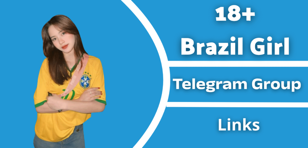 18+ Brazil Girl Telegram Group Link Join