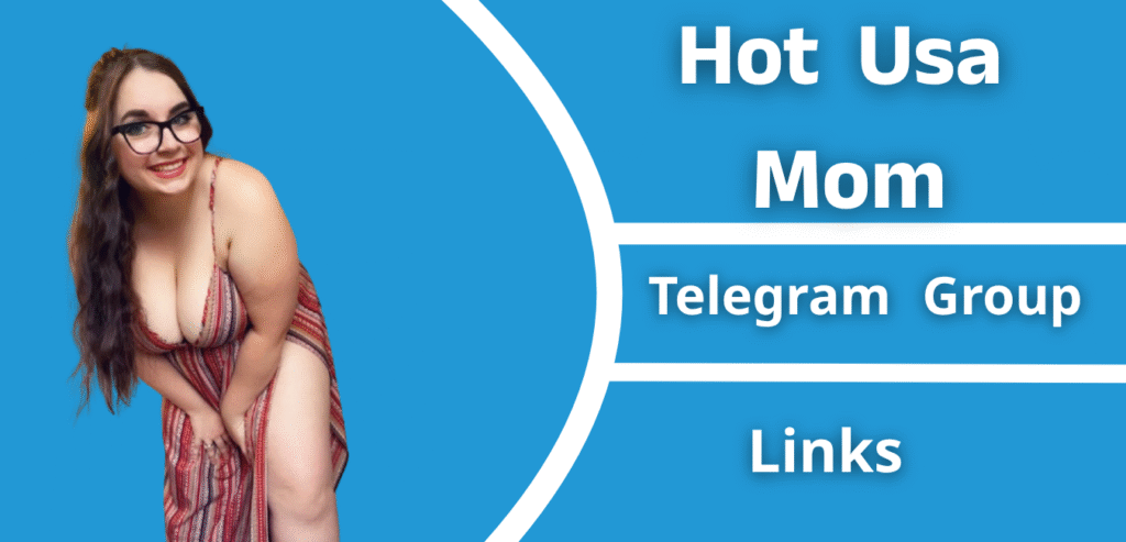 Hot Usa Mom Telegram Group Link Join