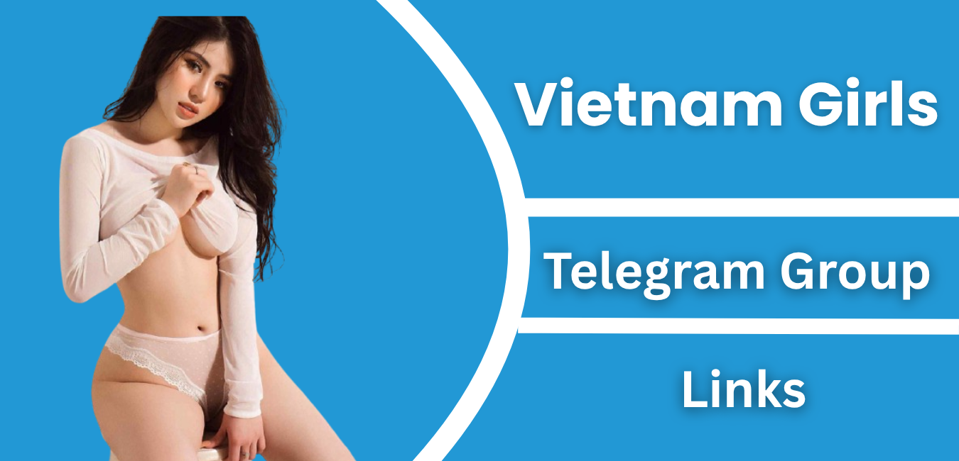 Vietnam Girls Telegram Group Link & Channel Join